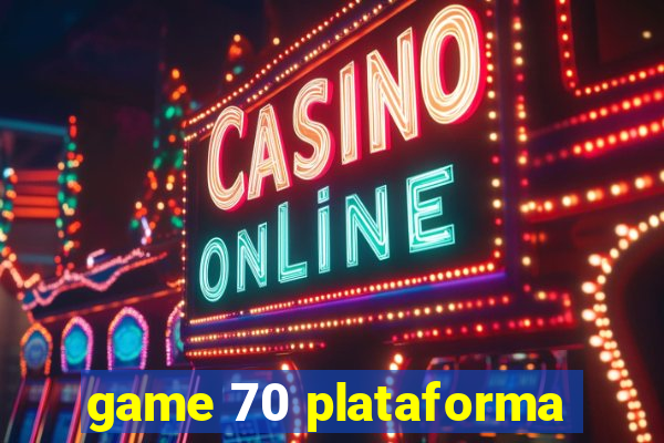 game 70 plataforma